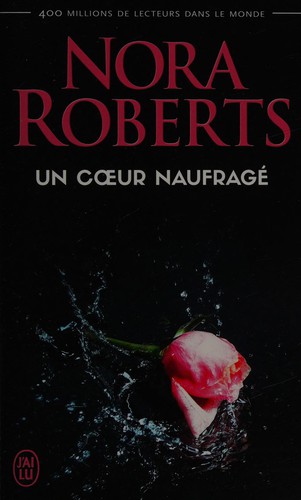 Nora Roberts: Un coeur naufragé (French language, 2015, J'ai lu)