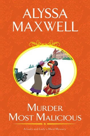 Alyssa Maxwell: Murder Most Malicious (2015, Kensington)