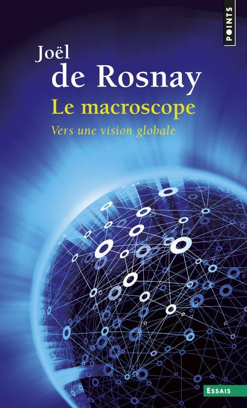 Joël de Rosnay: Le macroscope : vers une vision globale (French language)