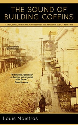 Louis Maistros: The Sound of Building Coffins (Paperback, 2018, Crescent City Books)