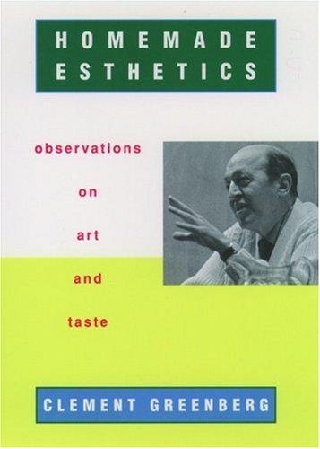 Clement Greenberg: Homemade Esthetics (2000, Oxford University Press, USA)