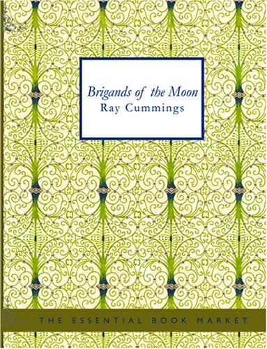 Ray Cummings: Brigands of the Moon (Large Print Edition) (Paperback, BiblioBazaar)