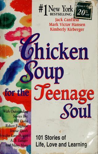 Mark Victor Hansen, Kimberly Kirberger: Chicken soup for the teenage soul (1997)