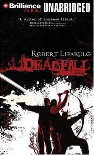 Robert Liparulo: Deadfall (AudiobookFormat, 2007, Brilliance Audio on CD Unabridged)