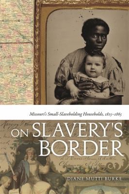 Diane Mutti Burke: On Slaverys Border
            
                Early American Places (2010, University of Georgia Press)