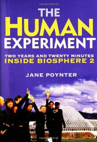Jane Poynter: The Human Experiment: Two Years and Twenty Minutes Inside Biosphere 2 (2006)
