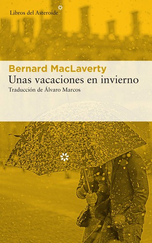 Bernard MacLaverty, Álvaro Marcos: Unas vacaciones en invierno (Paperback, 2019, Libros del Asteroide)
