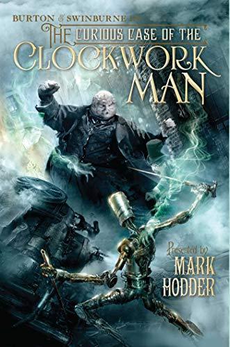 Mark Hodder, Mark Hodder: The Curious Case of the Clockwork Man (A Burton & Swinburne Adventure) (2011, Prometheus Books)