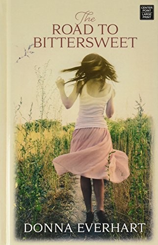 Donna Everhart: The Road to Bittersweet (Hardcover, 2018, Center Point Pub)