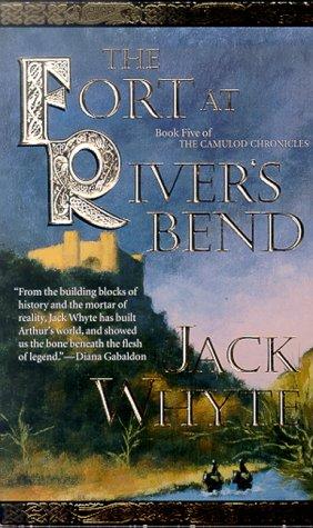 Jack Whyte: The Fort at River's Bend (The Camulod Chronicles, Book 5) (2000, Tor Books)