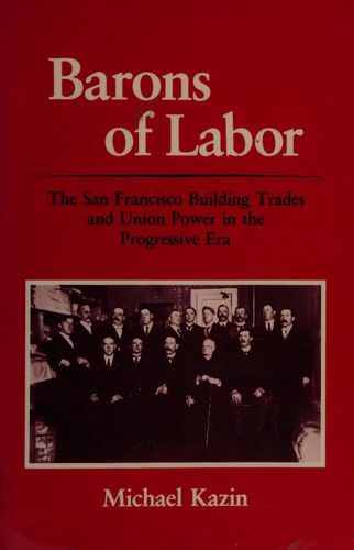 Michael Kazin: Barons of labor (Paperback, 1989, University of Illinois Press)
