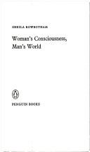 Sheila Rowbotham: Woman's consciousness, man's world. (1973, Penguin)