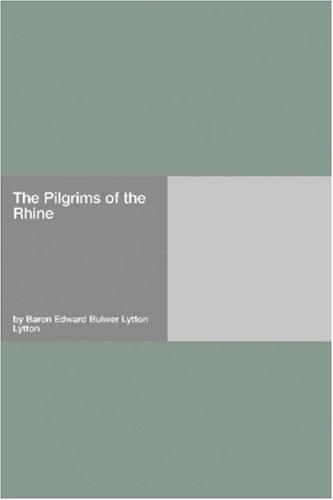 Edward Bulwer-Lytton: The Pilgrims of the Rhine (Paperback, 2006, Hard Press)