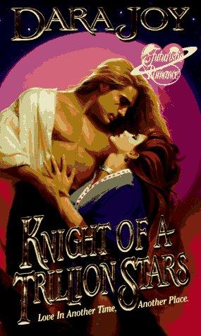 Dara Joy: Knight of a Trillion Stars (Futuristic Romance) (Paperback, 1997, Love Spell)
