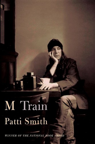 Patti Smith, Patti Smith: M Train (2015, Bloomsbury Publishing Plc)