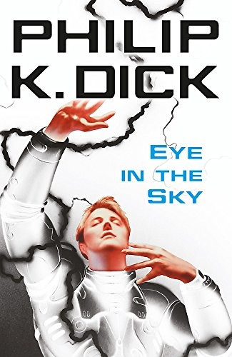 Philip Dick: Eye in the Sky (Paperback, 2010, Gollancz)