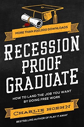 Charlie Hoehn: Recession Proof Graduate (2014, Charlie Hoehn)