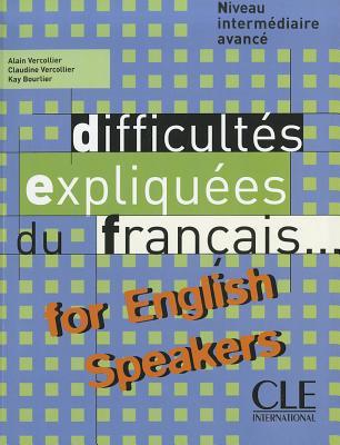 Alain Vercollier, Claudine Vercollier, Kay Bourlier: Difficultés expliquées du français for English Speakers (2004, CLE International)