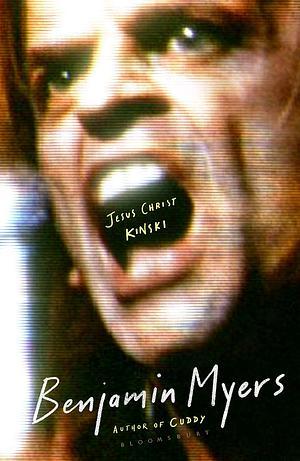 Benjamin Myers: Jesus Christ Kinski (2025, Bloomsbury Publishing Plc)