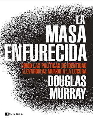 Douglas Murray: La masa enfurecida: Cómo las políticas de identidad llevaron al mundo a la locura (Paperback, Spanish language, 2020, Ediciones Peninsula)