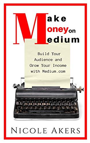 Nicole Akers: Make Money on Medium