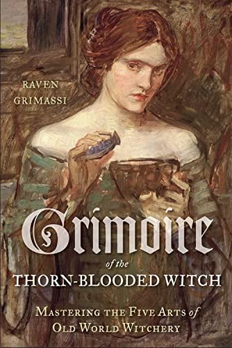 Raven Grimassi: Grimoire of the thorn-blooded witch (2014, Weiser Books)