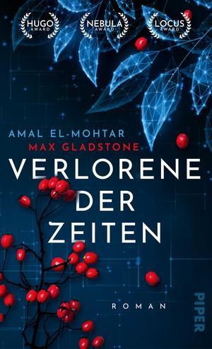 Amal El-Mohtar, Max Gladstone, Amal El-Mohtar, Max Gladstone: Verlorene der Zeiten (German language, 2022, Piper Verlag)