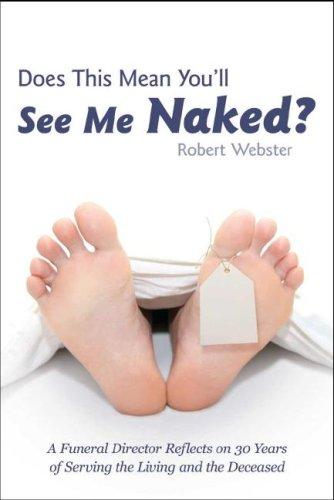 Robert D. Webster: Does This Mean You'll See Me Naked? (Paperback, 2007, Rooftop Publishing)