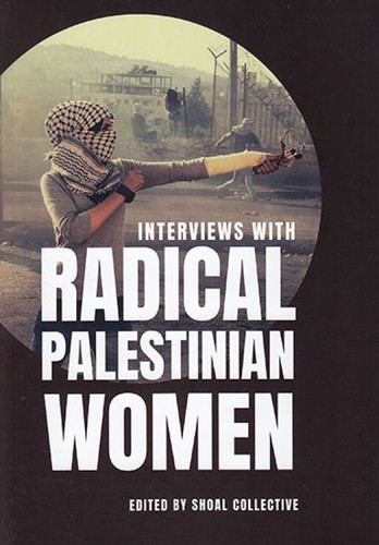 Interviews with Radical Palestinian Women (2021, Active Distribution)