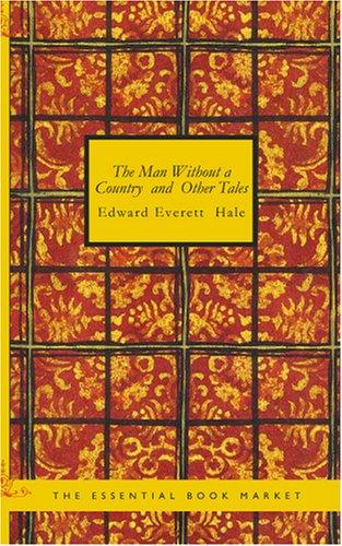 Edward Everett Hale: The Man Without a Country and Other Tales (Paperback, 2007, BiblioBazaar)