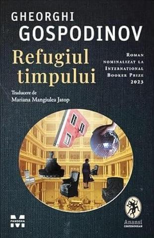 Georgi Gospodinov: Refugiul timpului (Romanian language, 2023, Editura Pandora M)