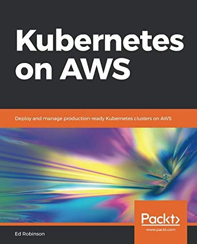 Ed Robinson: Kubernetes on AWS (Paperback, 2018, Packt Publishing)