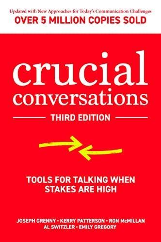 Kerry Patterson, Joseph Grenny, Ron McMillan, Al Switzler, Emily Gregory, Kerry Patterson, Joseph Grenny, Ron Mcmillan, Al Switzler: Crucial Conversations: Tools for Talking When Stakes are High, Third Edition (2022, McGraw-Hill Education, McGraw Hill)