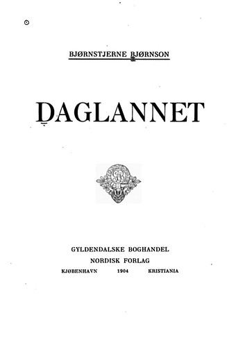 Bjørnstjerne Bjørnson: Daglannet. (Danish language, 1904, Gyldendal, Nordisk forlag)