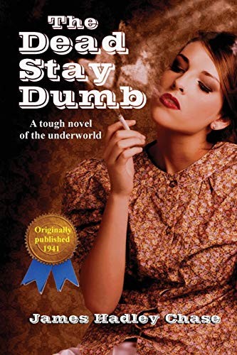 James Hadley Chase: The Dead Stay Dumb (Paperback, Black Curtain Press)