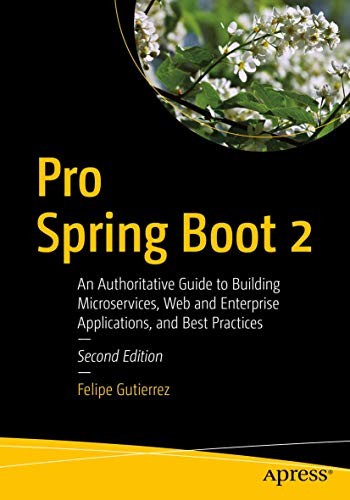 Felipe Gutierrez: Pro Spring Boot 2 (Paperback, 2018, Apress)