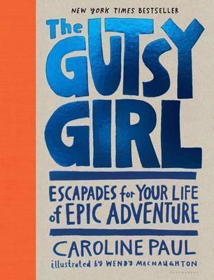 Caroline Paul, Wendy MacNaughton: The Gutsy Girl (2016)