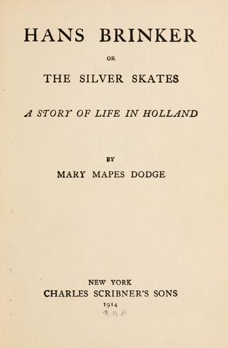 Mary Mapes Dodge: Hans Brinker; or, The silver skates ... (1914, C. Scribner's Sons)