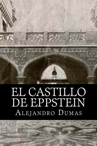 Alexandre Dumas: El Castillo de Eppstein (Paperback, Createspace Independent Publishing Platform, CreateSpace Independent Publishing Platform)