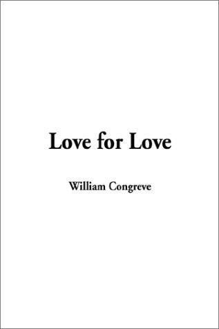 William Congreve: Love for Love (Paperback, 2001, IndyPublish.com)