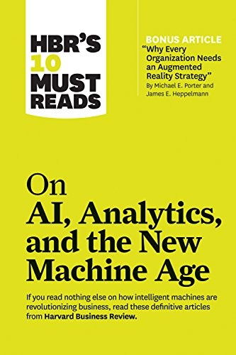 Harvard Business Review, Thomas H. Davenport, H. James Wilson, Michael E. Porter, Paul Daugherty: HBR's 10 Must Reads on AI, Analytics, and the New Machine Age (Paperback, 2019, Harvard Business Review Press)