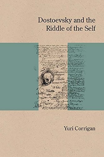 Yuri Corrigan: Dostoevsky and the Riddle of the Self (Hardcover, 2017, Northwestern University Press)