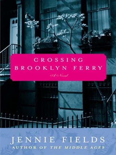 Jennie Fields: Crossing Brooklyn Ferry (EBook, 2007, HarperCollins)
