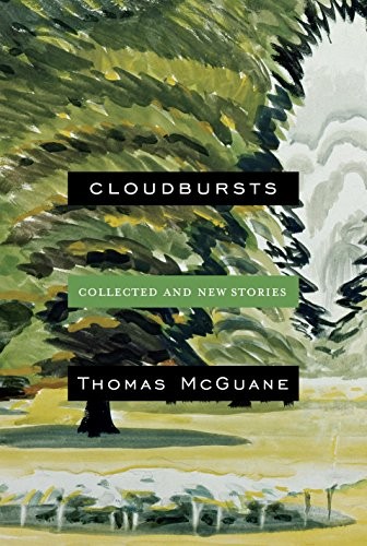 Thomas McGuane: Cloudbursts (2018, Knopf)