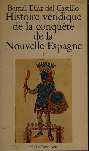 Bernal Díaz del Castillo: Histoire véridique de la conquête de la Nouvelle-Espagne (French language, 1980, F. Maspéro)