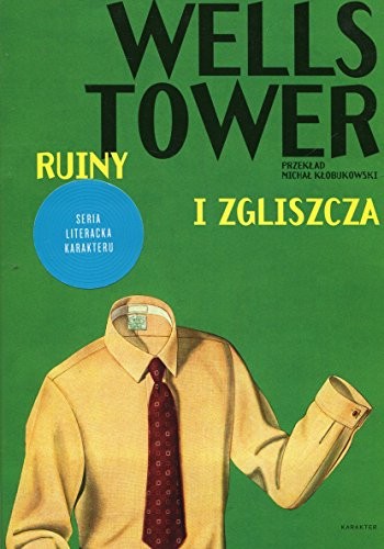 Wells Tower: Ruiny i zgliszcza (Paperback, Karakter)
