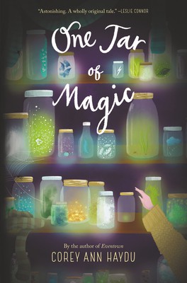 Corey Ann Haydu: One Jar of Magic (2021, HarperCollins Publishers)