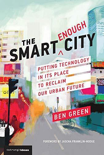 Ben Green: The Smart Enough City (2019)