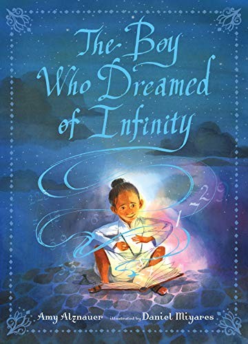 Daniel Miyares, Amy Alznauer: The Boy Who Dreamed of Infinity (Hardcover, Candlewick)