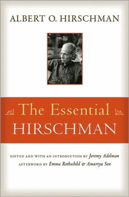 Jeremy Adelman: The Essential Hirschman (2013, Princeton University Press)